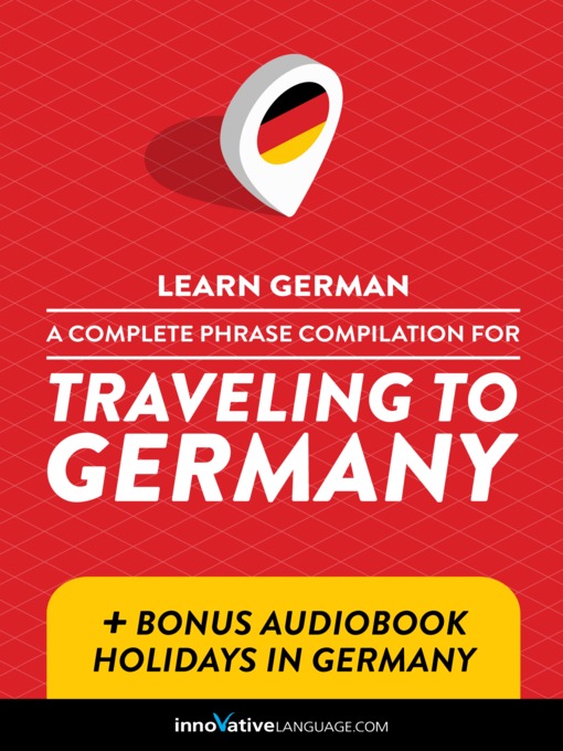 Title details for A Complete Phrase Compilation for Traveling to Germany by Innovative Language Learning, LLC - Available